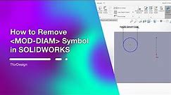 How to Remove MOD-DIAM Symbol in SOLIDWORKS | Tips&Tricks