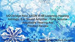 M2Cbridge New AXON K-86 Listening Hearing Aid/Aids, Ear Sound Amplifier -Tone Volume Adjustable Hearing Aid Review
