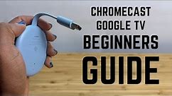 Chromecast with Google TV - Complete Beginners Guide