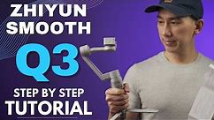 Zhiyun SMOOTH Q3 Tutorial: Easy Guide to Setup and How to Use Features