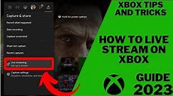 How to live stream on your Xbox (Guide 2023)