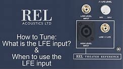REL Acoustics How To: What is the LFE input and When to Use the LFE Input