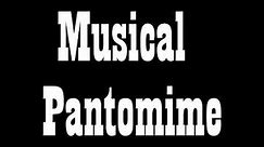 Musical Pantomime