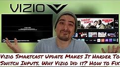 Vizio Smartcast Update Makes It Harder To Switch Inputs. Why They Did it? A Fix