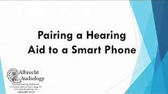 How to Pair Your Hearing Aids to Your Smart Phone