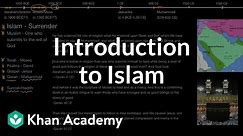 Introduction to Islam | World History | Khan Academy