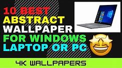 10 Best Abstract Wallpaper For Laptop Or PC || Best wallpaper for PC 4k || Hd Wallpapers || HD ||