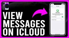 How to View Your Messages on iCloud (How to Access Your Messages on iCloud)