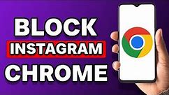 How To Block Instagram From Chrome (2023)