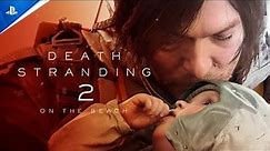 Death Stranding 2 On The Beach - State of Play Announce Trailer | PS5 Games