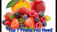 Top 7 Fruits You Need In Your Diet