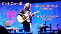 Chris Cornell - Overture Hall, Madison, WI 7-5-2016 - Full Show