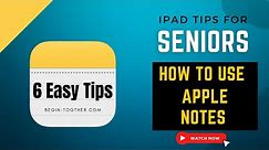 iPad Tips for Seniors: How to Use Apple Notes!