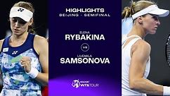 Elena Rybakina vs. Liudmila Samsonova | 2023 Beijing Semifinal | WTA Match Highlights