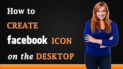 How to Create a Facebook Icon on the Desktop