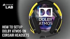 How To Setup Dolby Atmos for CORSAIR Gaming Headsets