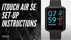 iTouch Air SE Smartwatch | Set-Up Instructions