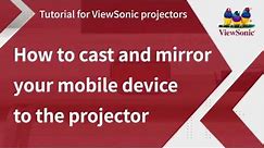 How to Cast and Mirror Your Mobile Device to the Projector | ViewSonic Projectors
