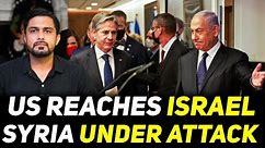 Syria in Deep Trouble as Blinken Reaches Israel - What's Happening in Middle East? US Clear WARNING