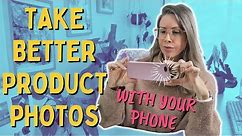 How to Take Better Product Photos with your Phone | Etsy & Handmade Business