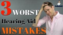 3 Worst Mistakes When Buying Hearing Aids