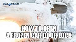 How to Open a Frozen Car Door Lock | Mr. Locksmith™ Video