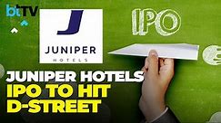 Juniper Hotels' Management On IPO, Price Band ₹342-360, Mergers, Plans Ahead | IPO Size: ₹1,800 Cr