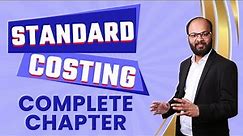 Standard Costing Complete Chapter | Cost Accounting | What is Standard Costing | CA Course | B.com