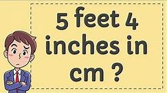 5 Feet 4 Inches in CM