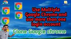 How to Clone chrome browser, How to use multiple chrome browsers and multiple accounts in computer