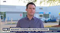 Walmart closing all Health centers