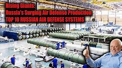 Rising Giants: Russia's Surging Air Defense Production