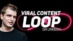 How to create a viral content loop on LinkedIn that maximizes engagement