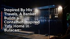 Inspired By His Travels, A Banker Builds a Container Inspired Tiny Home in Bulacan
