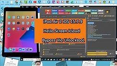 iPad Air 2 IOS 15.7.9 Hello Screen iCloud Bypass Via Unlocktool