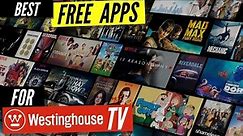 Best Free Apps for Westinghouse Smart TV