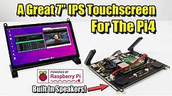 This is A Great 7 Inch IPS Touchscreen For The Raspberry Pi 4