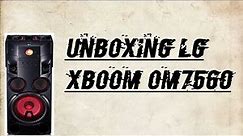 LG XBOOM OM7560 UNBOXING