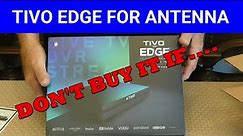 Tivo Edge For Antenna - DON'T BUY IT IF....... (DVR Buying Guide)