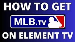 How To Get MLB.TV App on ANY Element TV