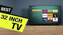 TOP 6: BEST 32 Inch TV [2021] | For Small Rooms