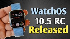 Apple WatchOS 10.5 RC 2 Update Released | WatchOS 10.5 RC 2 update