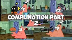 Patrick That's a Compilation Part 2