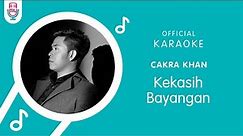 Cakra Khan – Kekasih Bayangan (Official Karaoke Version)