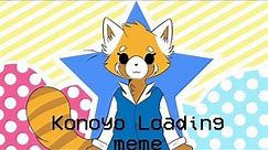 Konoyo Loading ~meme~ |Aggretsuko| (reuploaded with sound)