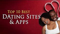 Top 10 Best Dating Sites and Apps 2023