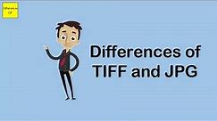 Differences of TIFF and JPG