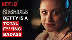 Betty is a Total F***ing Badass | Riverdale | Netflix