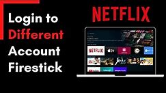 How to Login to Different Netflix Account on Smart TV