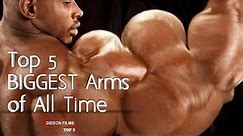Top 5 biggest biceps | Top 5 BIGGEST arms of all time | Who has the biggest arms in the world?